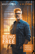 J. H. Lyons/Being Free@Inside a Prison in Maine