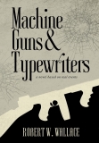Robert Wallace/Machine Guns & Typewriters