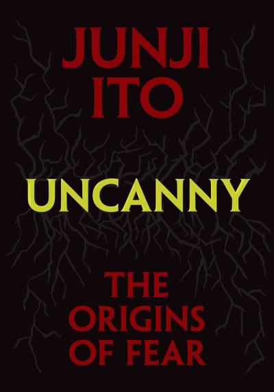 Junji Ito/Uncanny@The Origins of Fear