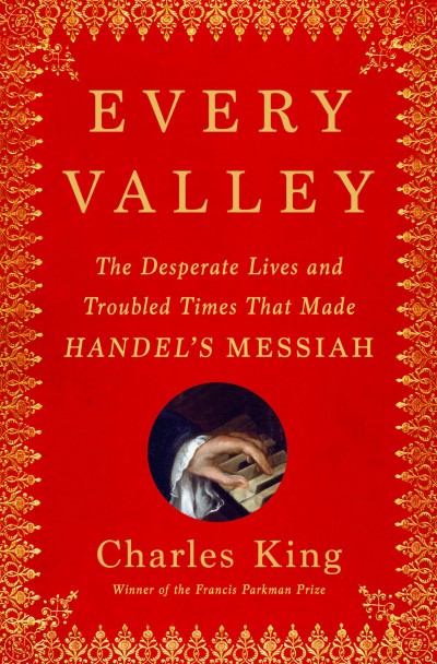 Charles King/Every Valley@ The Desperate Lives and Troubled Times That Made