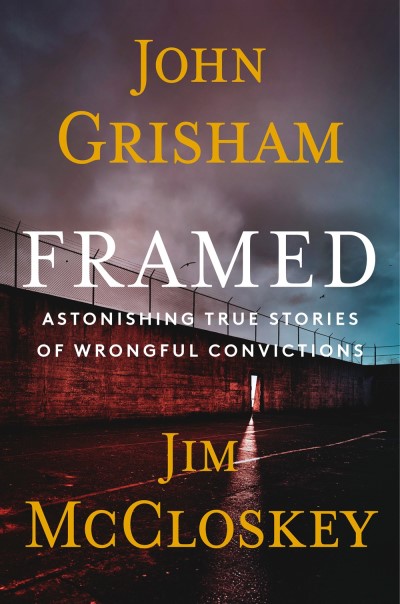 John Grisham/Framed@ Astonishing True Stories of Wrongful Convictions