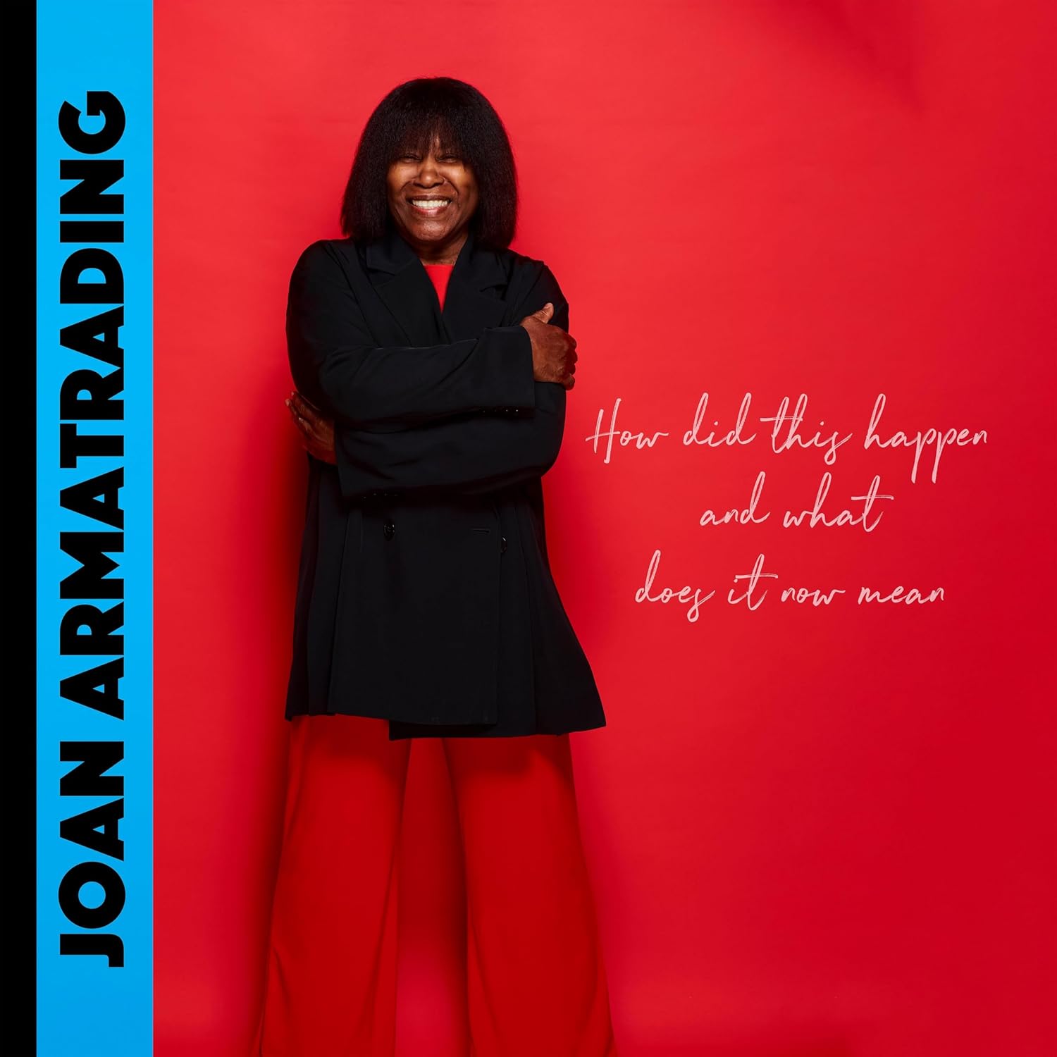 Joan Armatrading/How Did This Happen And What Does It Now Mean