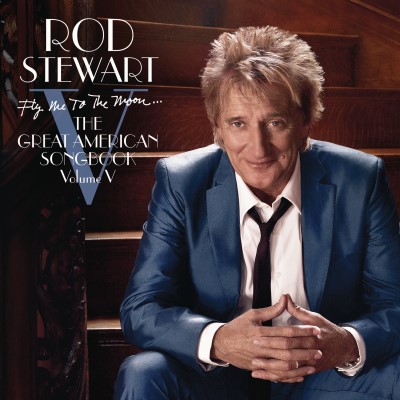 Rod Stewart/Great American Songbook 5: Fly Me To The Moon