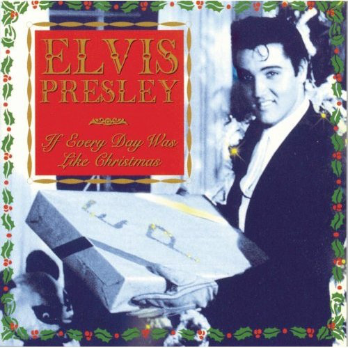 Elvis Presley/If Everyday Was Like Christmas