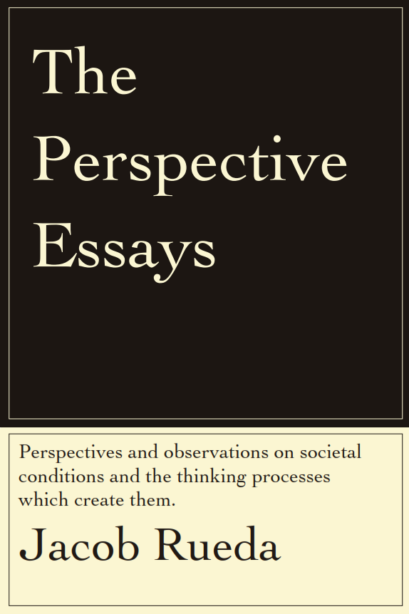 Jacob Rueda Perspective Essays Perspectives And Observations 