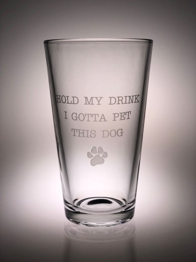 Hollywood Feed Pint Glass - Hold My Drink I Gotta Pet This Dog