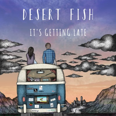 Desert Fish It's Getting Late 