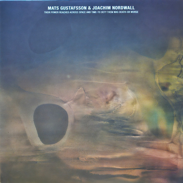 Mats Gustafsson & Joachim Nordwall/THEIR POWER REACHED ACROSS SPACE & TIME-TO DEFY THEM WAS DEATH- OR WORSE ("INTERDIMENSIONAL JADE" VINYL)@INDIE EXCLUSIVE