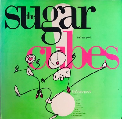 The Sugarcubes/Life's Too Good@Elektra, 1988. Very Good+