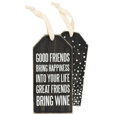 Primitives by Kathy Bottle Tag-Good Friends Bring Happiness Into Your Life Great Friends Bring Wine