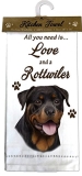 E&S Kitchen Towel All You Need is Love and a-Rottweiler