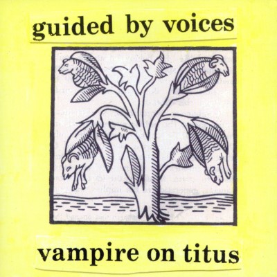 Guided By Voices/Vampire On Titus@Opaque Yellow Vinyl@RSD Exclusive