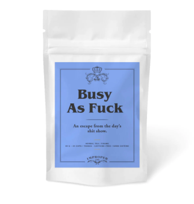 Tea/Busy As Fuck