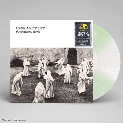 Have A Nice Life/Unnatural World (Zia Exclusive)@Ultra Clear And Coke Bottle Green Spinner Vinyl@Limited To 100