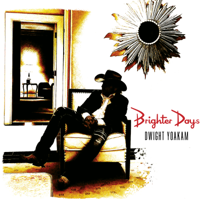 Dwight Yoakam/Brighter Days