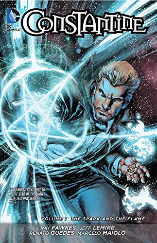 Constantine Vol.1: The Spark and the Flame/Ray Fawkes, Jeff Lemire, Renato Guedes, and Marcelo Majolo