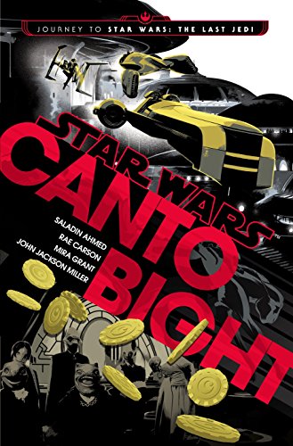 Star Wars: Canto Bight/Saladin Ahmed, Rae Carson, Mira Grant, & John Jackson Miller