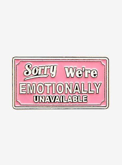 Enamel Pin/Sorry We'Re Emotionaly Unavailable