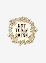Enamel Pin/Not Today Satan