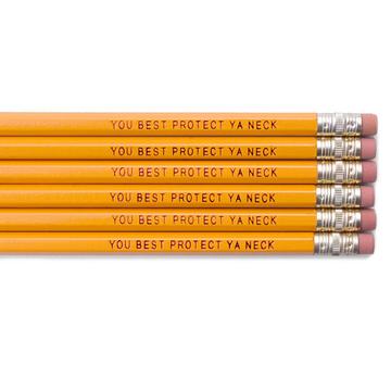 Pencil Set/You Best Protect Ya Neck