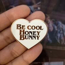 Enamel Pin/Pulp Fiction - Be Cool Honey Bunny