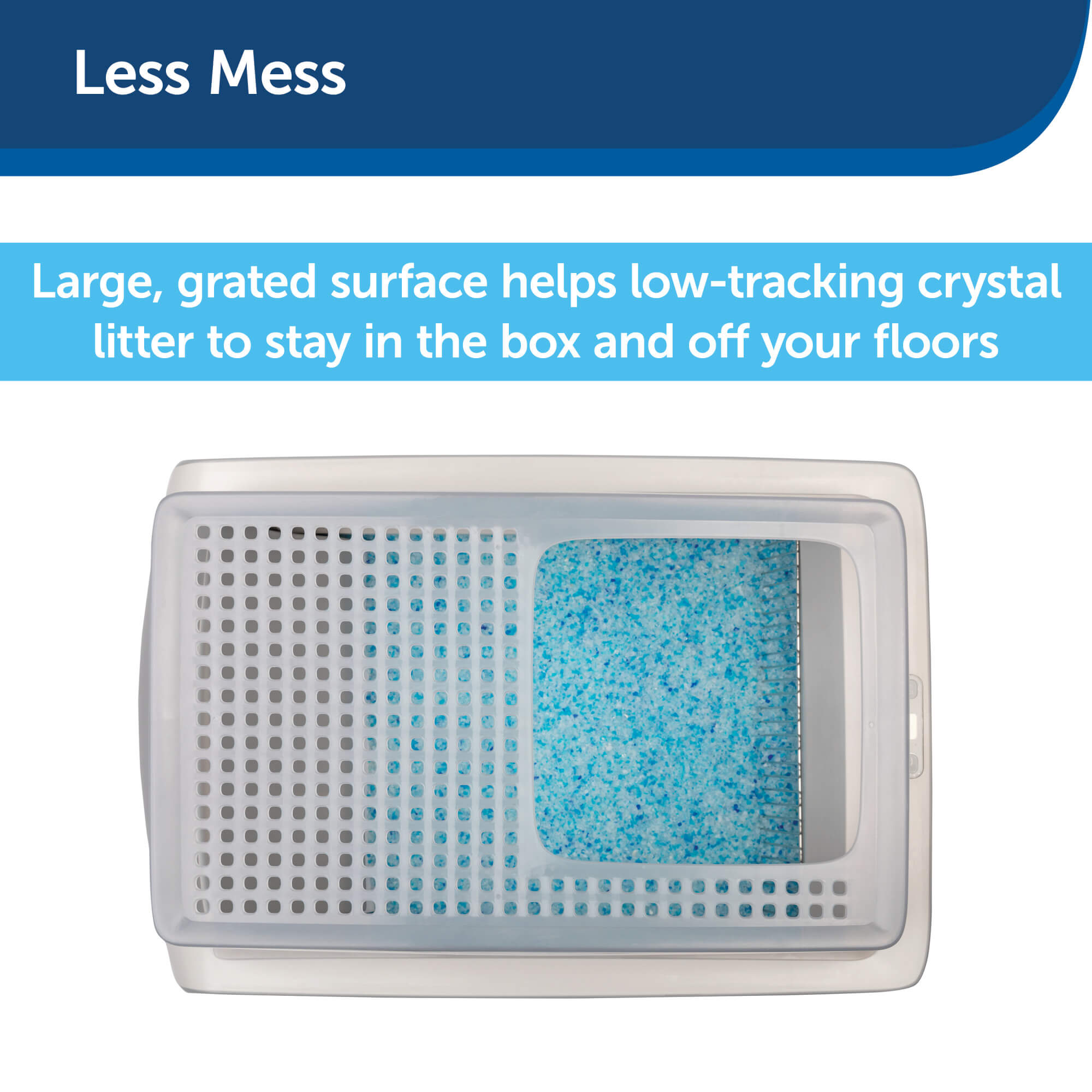 less mess, large grated surface helps low-tracking crystal litter to stay in the box and off your floors