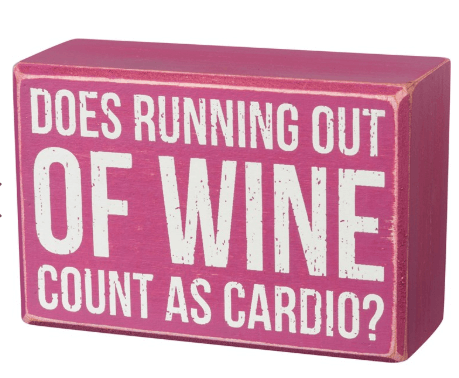 Primitives by kathy box sign - does running out of wine count as cardio?
