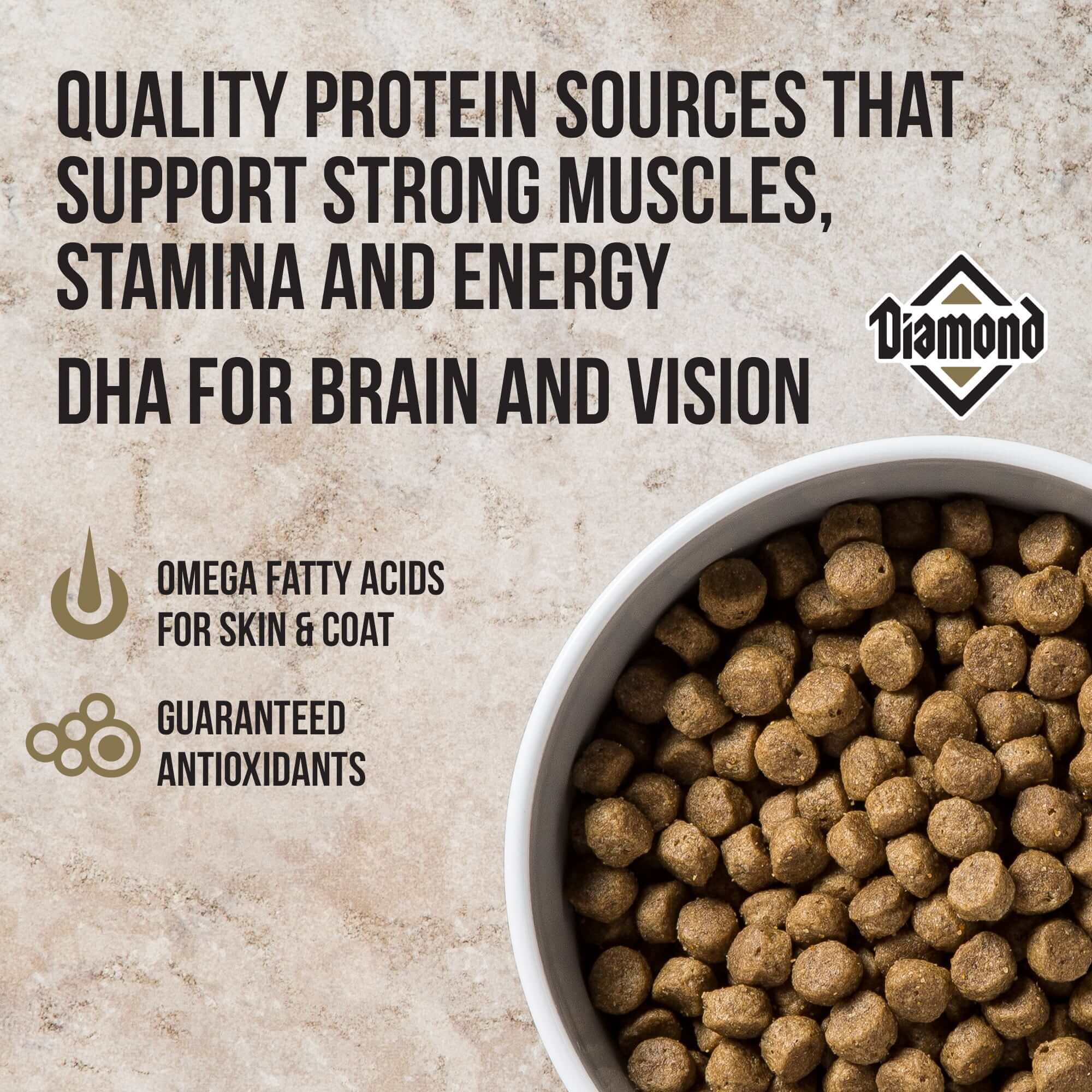 Diamond Quality protein sources that support strong muscles, stamina and energy