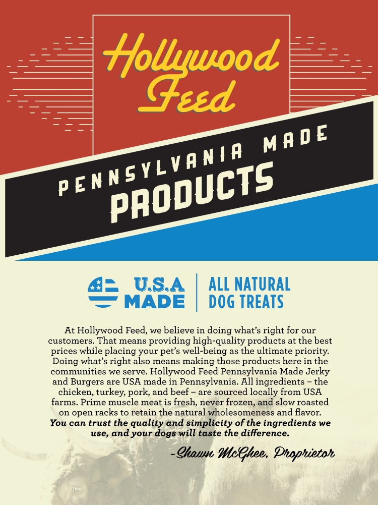 At Hollywood Feed, we believe in doing what’s right for our customers. That means providing high-quality products at the best prices while placing your pet’s well-being as the ultimate priority. Doing what’s right also means making those products here in the communities we serve. Hollywood Feed Pennsylvania Made Jerky and Burgers are USA made in Pennsylvania. All ingredients – the chicken, turkey, pork, and beef – are sourced locally from USA farms. Prime muscle meat is fresh, never frozen, and slow roasted on open racks to retain the natural wholesomeness and flavor. You can trust the quality and simplicity of the ingredients we use, and your dogs will taste the difference.