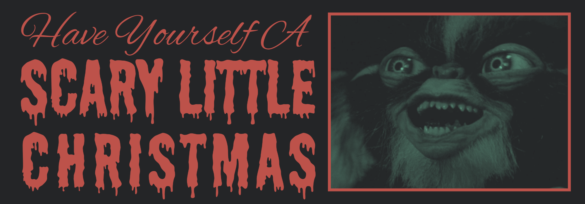 Have Yourself A Scary Little Christmas