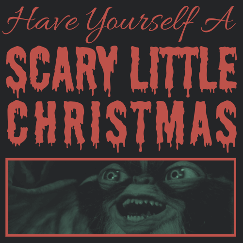 Have Yourself A Scary Little Christmas