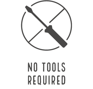 No Tools Required