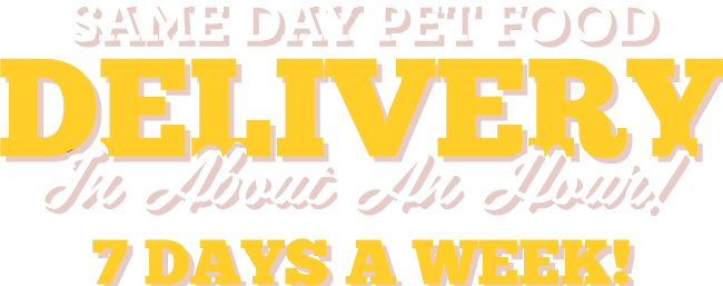 Same Day Pet Food Delivery In about An Hour, & Days a Week!