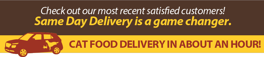 Check out our most recent satisfied customers! Same Day Delivery is a game changer. Cat Food Delivery in about an hour! (Mobile Image)