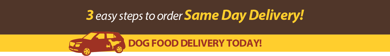 3 easy step to order Same Day Delivery! Dog Food Delivery Today!