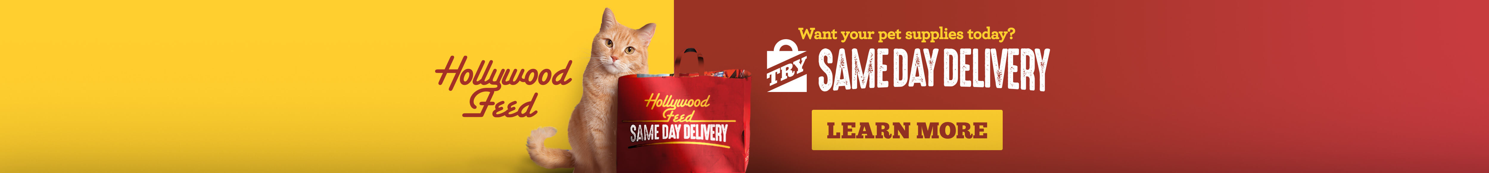 want your pet & cat supplies today? Try Hollywood Feed Same Day Delivery. Click to Learn More