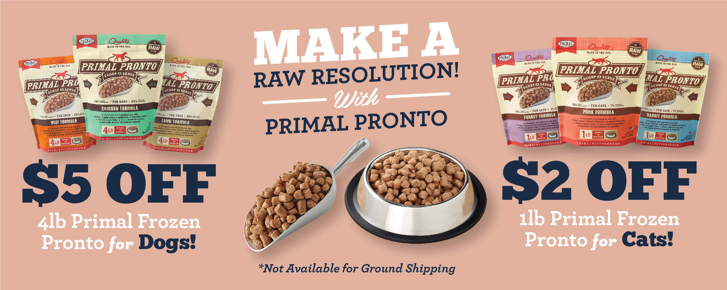 Make a Raw Resolution! $5 Off 4lb Primal Frozen Pronto for Dogs and Cats! *No Standar Shipping
