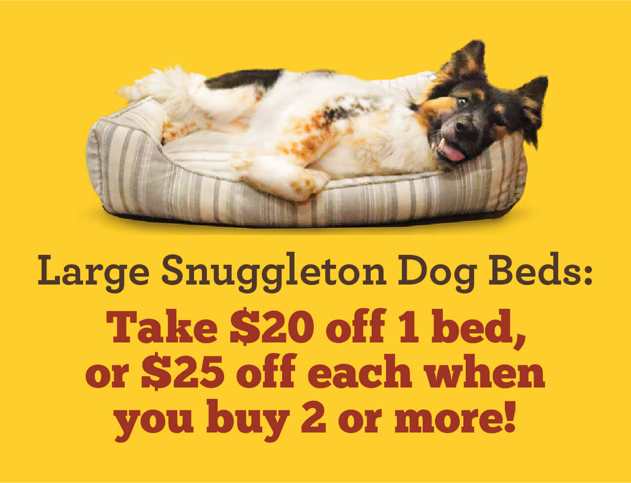 Large Snuggleton Dog Beds: Take $20 off 1 bed, or $25 off each when you buy 2 or more!