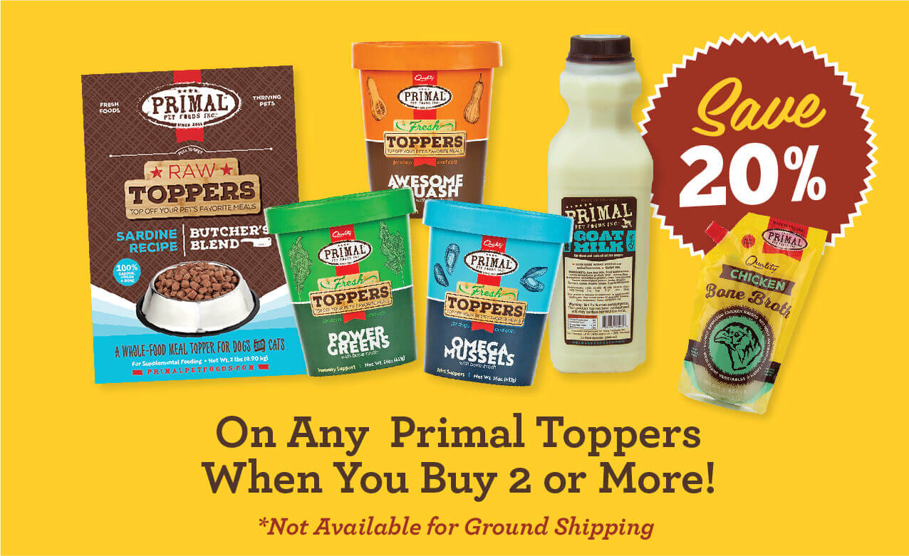 Save 20% on Any Primal Toppers When You Buy 2 or More! *Not available for Ground Shipping.