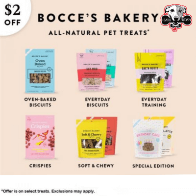 Get $2.00 OFF Select Bocce's Bakery Dog Treats including Everyday Soft & Chewy Treats, Everyday Crunchy Biscuits, Everyday Training Treats, Basic Soft & Chewy Treats, Basic Oven-Baked Biscuits, and Crispies.