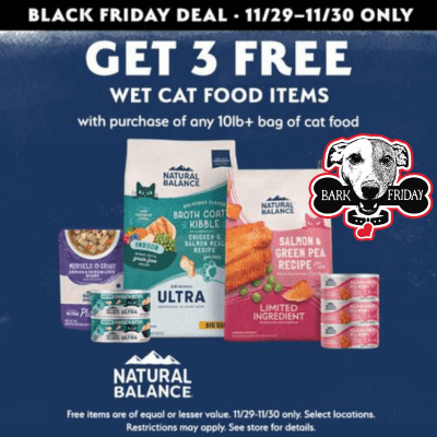 Get 3 FREE Wet Cat Food items with the purchase of any Medium or Large Bag (10lbs or larger) of Natural Balance Dry Cat Food for Black Friday and Small Business Saturday! Wet food items can be cans, cups, or pouches.