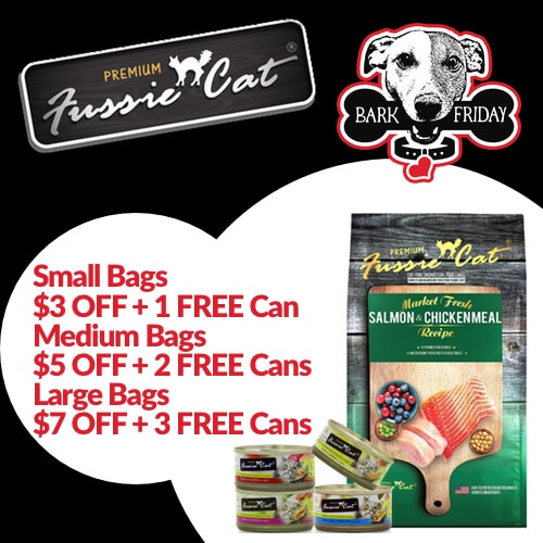 Fussie Cat Small bags $3 OFF plus 1 Free Can Medium bags $5 OFF plus 2 Free Cans Large bags $7 OFF plus 3 Free Cans