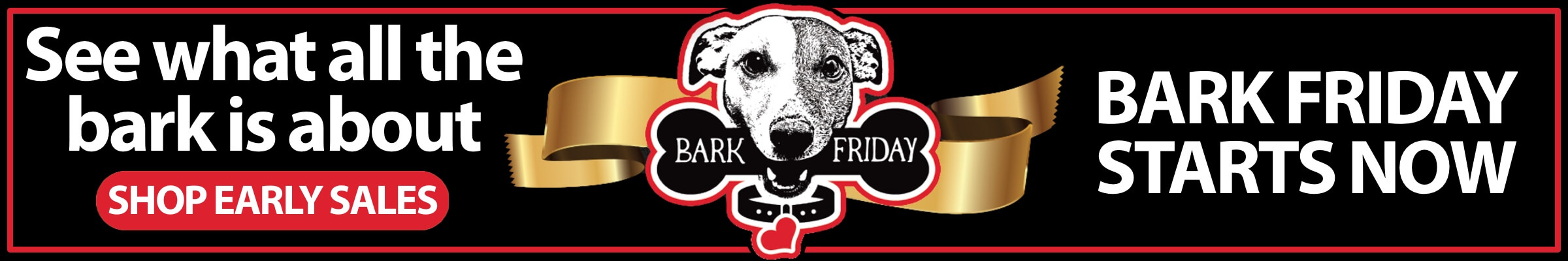 See what all the bark is about Shop Early Sales Bark Friday starts now