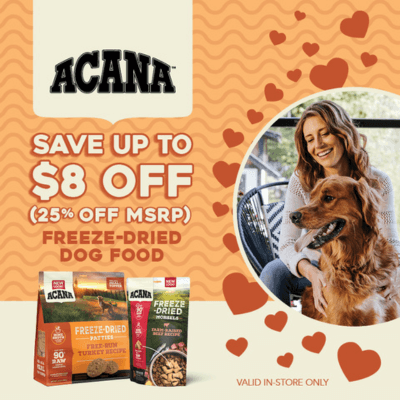 Save $5.00 on 8oz and $8.00 on 14oz Bags of ACANA Freeze-Dried Dog Food.