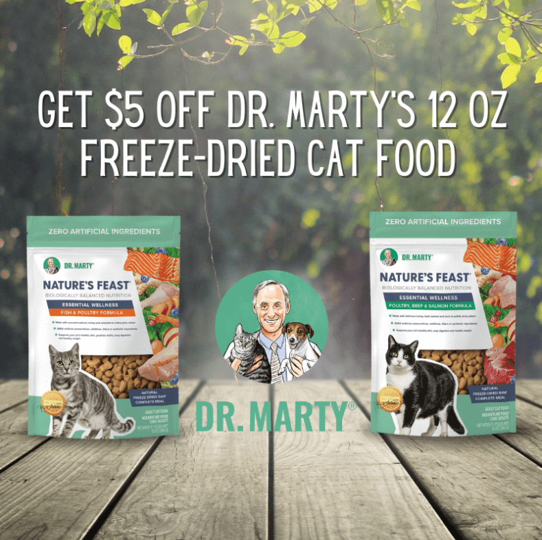 Get $5.00 OFF any 12oz bag of Dr. Marty's Nature's Feast Freeze Dried Cat Food.