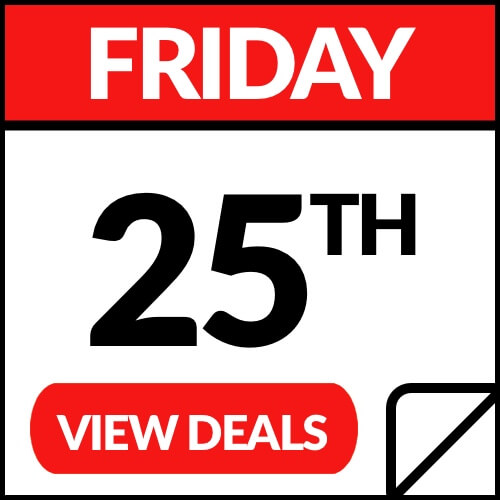 Friday November 25th Click to view deals